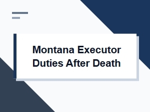 Montana Executor Duties for Asset Management