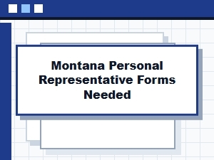 Montana Personal Representative Forms Required