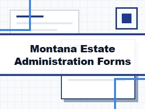 Montana Estate Administration Forms for Executors